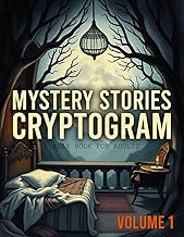 Mystery Stories Cryptogram Puzzle Book for Adults, Volume 1: A Gentle Way to Unwind as You Reveal Hi