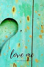 Love Me: Blood Pressure Log Notebook, Journal, Diary, Size 6” x 9” , 120 Pages, Soft Cover