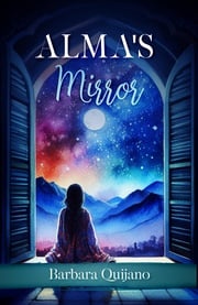 Alma's Mirror Barbara Quijano