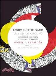 Light in the Dark / Luz En Lo Oscuro ─ Rewriting Identity, Spirituality, Reality