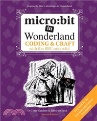 micro:bit in Wonderland：Coding &amp; Craft with the BBC microbit