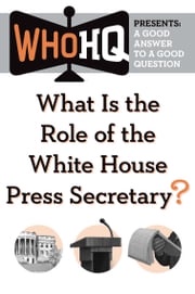 What Is the Role of the White House Press Secretary? Who HQ