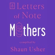Letters of Note: Mothers Shaun Usher