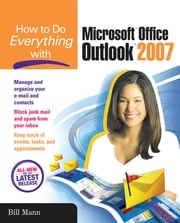 How to Do Everything with Microsoft Office Outlook 2007 Bill Mann