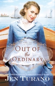 Out of the Ordinary (Apart From the Crowd Book #2) Jen Turano