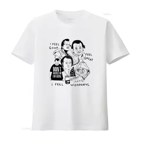 What About Bob Bill Murray UNISEX T Shirt I Feel Good Great Wonderful Don't Hassle Me I'm Local Desi
