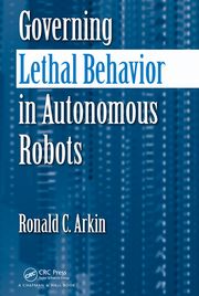Governing Lethal Behavior in Autonomous Robots Ronald Arkin