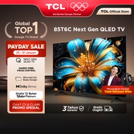 TCL Next Gen QLED 85 inch T6C - 4K Google TV - HVA Panel - HDR 10+ - Dolby Vision & Atmos - Google A