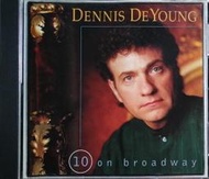 《絕版專賣》Dennis DeYoung 丹尼斯迪楊 / 10 On Broadway (美版.無IFPI)