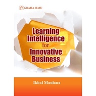 Learning Intelligence for Innovative Business - Ikbal Maulana - Graha Ilmu