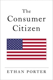 The Consumer Citizen Ethan Porter