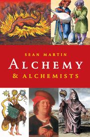 Alchemy and Alchemists Sean Martin