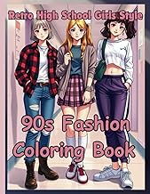 90s Fashion Coloring Book: Retro High School Girls Style: 50+ Nostalgic Outfits, Accessories, and Sc