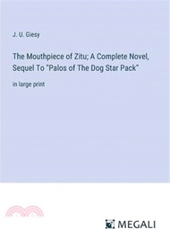 101131.The Mouthpiece of Zitu; A Complete Novel, Sequel To "Palos of The Dog Star Pack": in large print