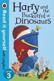 Harry and the Bucketful of Dinosaurs - Read it yourself with Ladybird Ian Whybrow
