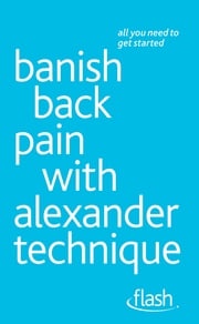 Banish Back Pain with Alexander Technique: Flash Richard Craze