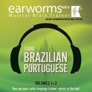 Rapid Brazilian Portuguese, Vols. 1 &amp; 2 Earworms Learning