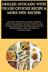 Grilled Avocado with Veggie Ceviche Recipe & More New Recipes: Grilled avocado halves stuffed with t