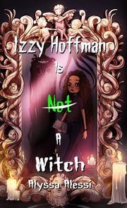 Izzy Hoffman Is Not a Witch Alyssa Alessi