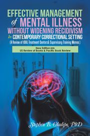 Effective Management of Mental Illness Without Widening Recidivism in Contemporary Correctional Setting Stephen B. Oladipo PhD