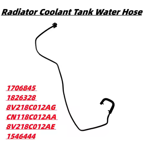 Radiator Water Tank Expansion Hose 1706845 1826328 8V218C012AG CN118C012AA 8V218C012AE 1546444 For F