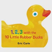 1, 2, 3 with the 10 Little Rubber Ducks: A Spring Counting Book