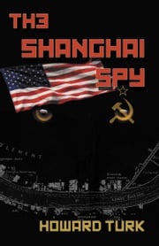 The Shanghai Spy Howard Turk