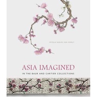 Asia Imagined - In The Baur and Cartier Collection: In the Baur and Cartier Collections
