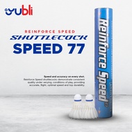 YuBli | Reinforce Speed Shuttlecock Speed 77 | 100% ORIGINAL