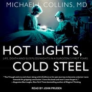 Hot Lights, Cold Steel Michael J. Collins, MD