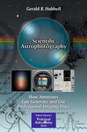 Scientific Astrophotography Gerald R. Hubbell