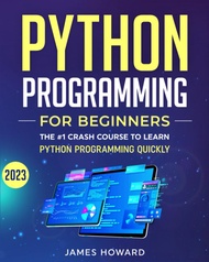 Python Programming for Beginners: The #1 Crash Course to Learn Python Programming Quickly With Hands