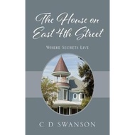 The House on East 4th Street : Where Secrets Live by C D Swanson (paperback)