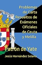 Problemas de Carta Resueltos de Exámenes Oficiales de Ceuta Y Melilla: Patrón de Yate