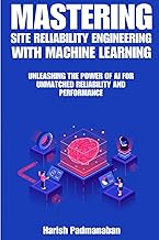 Mastering Site Reliability Engineering with Machine Learning: Unleashing the Power of AI for Unmatch