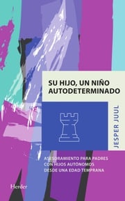 Su hijo, un niño autodeterminado Jesper Juul