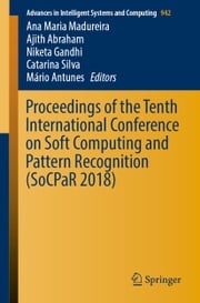 Proceedings of the Tenth International Conference on Soft Computing and Pattern Recognition (SoCPaR 2018) Ana Maria Madureira