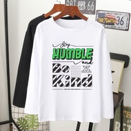  stay humble be kind grafik T-shirt lengan panjang MUSLIMAH VIRAL perempuan lelaki wanita long sleeve women