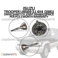 ISUZU TROOPER UBS69 3.1 4X4  (1981) DRIVE SHAFT CV JOINT 24X48X23PRICE PER PCS 3 MONTH WARRANTY