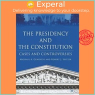 The Presidency and the Constitution : Cases and Controversies by M. Genovese (US edition, hardcover)