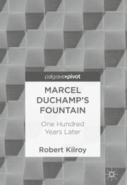 Marcel Duchamp’s Fountain Robert Kilroy