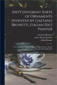 2517.Sixty Different Sorts of Ornaments Invented by Gaetano Brunetti, Jtalian [sic] Painter: Very Usefull to Painters, Sculptors, Stone-carvers, Wood-carve