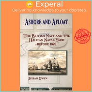 [100% Original Books] - Ashore and Afloat - The British Navy and the Halifax  by Julian Gwyn (US edi