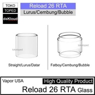 (0_0) RELOAD 26 RTA Replacement Glass | 26mm kaca pengganti tabung