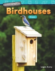 Engineering Marvels: Birdhouses: Shapes: Read-Along eBook Logan Avery