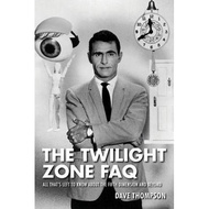 the twilight zone faq all that s left to know about the fifth dimension and beyond Thompson, Dave