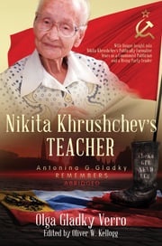 Nikita Khrushchev's Teacher: Antonina G. Gladky Remembers Olga Gladky Verro
