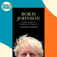 Boris Johnson - The Rise and Fall of a Troublemaker at Number 10 by Andrew Gimson (UK edition, hardc