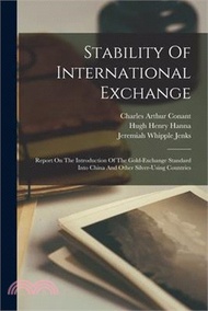 66982.Stability Of International Exchange: Report On The Introduction Of The Gold-exchange Standard Into China And Other Silver-using Countries