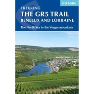 The GR5 Trail - Benelux and Lorraine : The North Sea to Schirmeck in the Vosge by Carroll Dorgan (UK